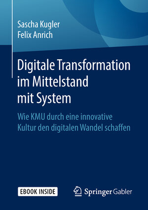 Buchcover Digitale Transformation im Mittelstand mit System | Sascha Kugler | EAN 9783658229146 | ISBN 3-658-22914-4 | ISBN 978-3-658-22914-6