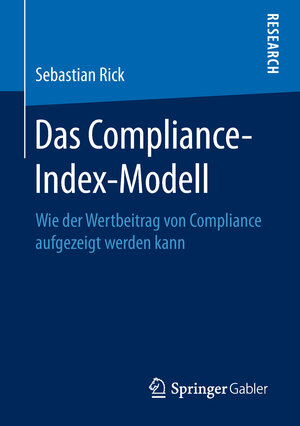 Buchcover Das Compliance-Index-Modell | Sebastian Rick | EAN 9783658230777 | ISBN 3-658-23077-0 | ISBN 978-3-658-23077-7