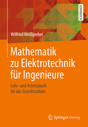 Buchcover Mathematik zu Elektrotechnik für Ingenieure | Wilfried Weißgerber | EAN 9783658230975 | ISBN 3-658-23097-5 | ISBN 978-3-658-23097-5