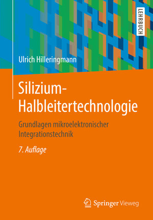 Buchcover Silizium-Halbleitertechnologie | Ulrich Hilleringmann | EAN 9783658234430 | ISBN 3-658-23443-1 | ISBN 978-3-658-23443-0