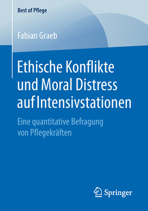 Buchcover Ethische Konflikte und Moral Distress auf Intensivstationen | Fabian Graeb | EAN 9783658235963 | ISBN 3-658-23596-9 | ISBN 978-3-658-23596-3