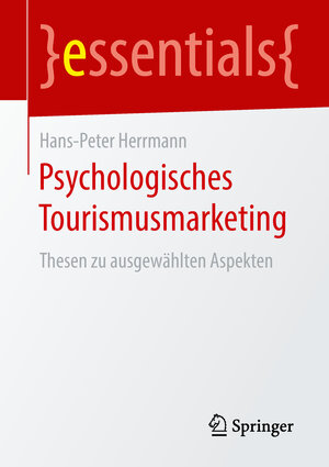 Buchcover Psychologisches Tourismusmarketing | Hans-Peter Herrmann | EAN 9783658236809 | ISBN 3-658-23680-9 | ISBN 978-3-658-23680-9