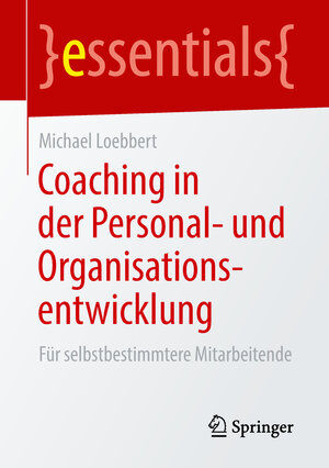 Buchcover Coaching in der Personal- und Organisationsentwicklung | Michael Loebbert | EAN 9783658237301 | ISBN 3-658-23730-9 | ISBN 978-3-658-23730-1