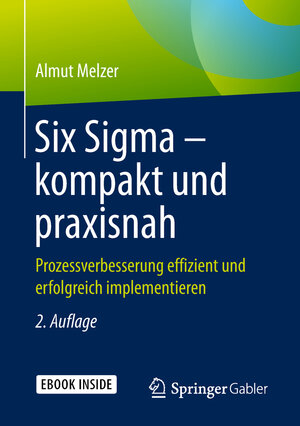 Buchcover Six Sigma – kompakt und praxisnah | Almut Melzer | EAN 9783658237554 | ISBN 3-658-23755-4 | ISBN 978-3-658-23755-4