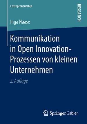 Buchcover Kommunikation in Open Innovation-Prozessen von kleinen Unternehmen | Inga Haase | EAN 9783658238223 | ISBN 3-658-23822-4 | ISBN 978-3-658-23822-3