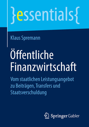 Buchcover Öffentliche Finanzwirtschaft | Klaus Spremann | EAN 9783658238605 | ISBN 3-658-23860-7 | ISBN 978-3-658-23860-5