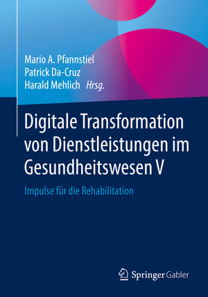Buchcover Digitale Transformation von Dienstleistungen im Gesundheitswesen V  | EAN 9783658239862 | ISBN 3-658-23986-7 | ISBN 978-3-658-23986-2