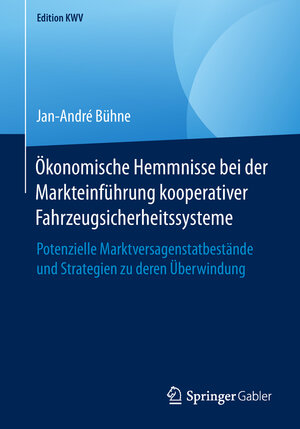 Buchcover Ökonomische Hemmnisse bei der Markteinführung kooperativer Fahrzeugsicherheitssysteme | Jan-André Bühne | EAN 9783658240417 | ISBN 3-658-24041-5 | ISBN 978-3-658-24041-7