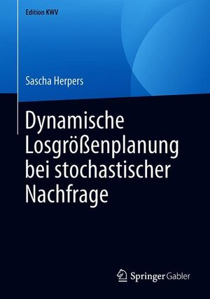 Buchcover Dynamische Losgrößenplanung bei stochastischer Nachfrage | Sascha Herpers | EAN 9783658241193 | ISBN 3-658-24119-5 | ISBN 978-3-658-24119-3
