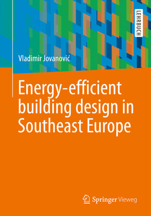 Buchcover Energy-efficient building design in Southeast Europe | Vladimir Jovanović | EAN 9783658241643 | ISBN 3-658-24164-0 | ISBN 978-3-658-24164-3