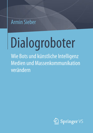 Buchcover Dialogroboter | Armin Sieber | EAN 9783658243937 | ISBN 3-658-24393-7 | ISBN 978-3-658-24393-7