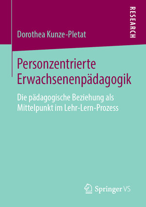Buchcover Personzentrierte Erwachsenenpädagogik | Dorothea Kunze-Pletat | EAN 9783658245443 | ISBN 3-658-24544-1 | ISBN 978-3-658-24544-3