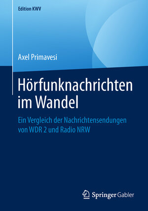 Buchcover Hörfunknachrichten im Wandel | Axel Primavesi | EAN 9783658247003 | ISBN 3-658-24700-2 | ISBN 978-3-658-24700-3