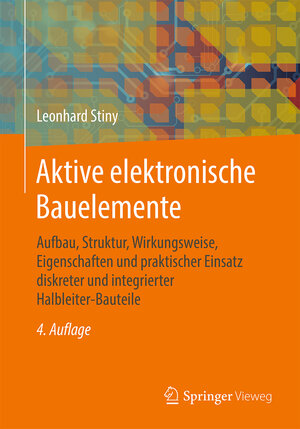 Buchcover Aktive elektronische Bauelemente | Leonhard Stiny | EAN 9783658247515 | ISBN 3-658-24751-7 | ISBN 978-3-658-24751-5