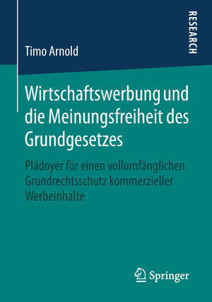 Buchcover Wirtschaftswerbung und die Meinungsfreiheit des Grundgesetzes | Timo Arnold | EAN 9783658247898 | ISBN 3-658-24789-4 | ISBN 978-3-658-24789-8