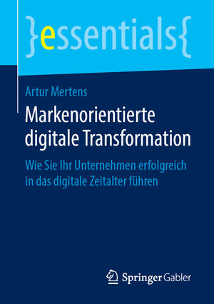 Buchcover Markenorientierte digitale Transformation | Artur Mertens | EAN 9783658249243 | ISBN 3-658-24924-2 | ISBN 978-3-658-24924-3