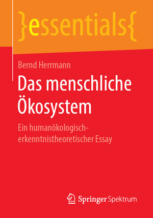 Buchcover Das menschliche Ökosystem | Bernd Herrmann | EAN 9783658249434 | ISBN 3-658-24943-9 | ISBN 978-3-658-24943-4