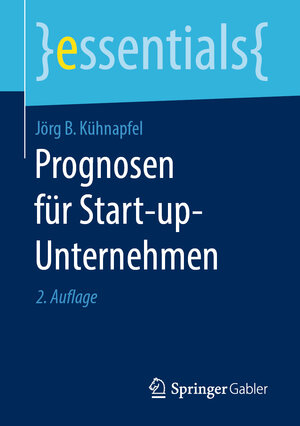 Buchcover Prognosen für Start-up-Unternehmen | Jörg B. Kühnapfel | EAN 9783658250188 | ISBN 3-658-25018-6 | ISBN 978-3-658-25018-8