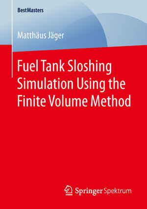 Buchcover Fuel Tank Sloshing Simulation Using the Finite Volume Method | Matthäus Jäger | EAN 9783658252274 | ISBN 3-658-25227-8 | ISBN 978-3-658-25227-4