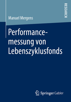 Buchcover Performancemessung von Lebenszyklusfonds | Manuel Mergens | EAN 9783658252663 | ISBN 3-658-25266-9 | ISBN 978-3-658-25266-3