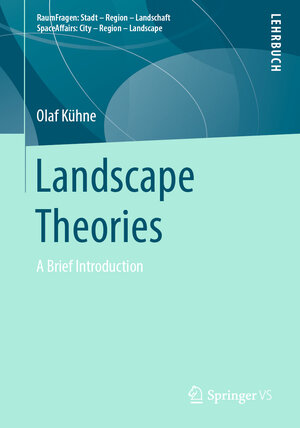 Buchcover Landscape Theories | Olaf Kühne | EAN 9783658254919 | ISBN 3-658-25491-2 | ISBN 978-3-658-25491-9
