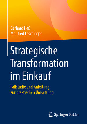 Buchcover Strategische Transformation im Einkauf | Gerhard Heß | EAN 9783658255398 | ISBN 3-658-25539-0 | ISBN 978-3-658-25539-8