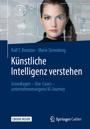 Buchcover Künstliche Intelligenz verstehen | Ralf T. Kreutzer | EAN 9783658255602 | ISBN 3-658-25560-9 | ISBN 978-3-658-25560-2