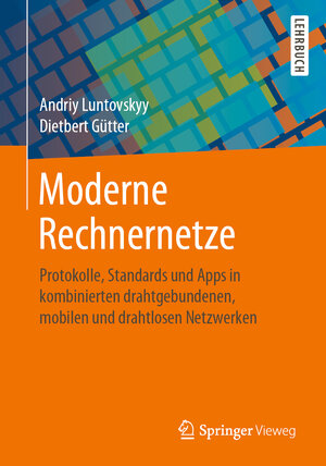 Buchcover Moderne Rechnernetze | Andriy Luntovskyy | EAN 9783658256173 | ISBN 3-658-25617-6 | ISBN 978-3-658-25617-3