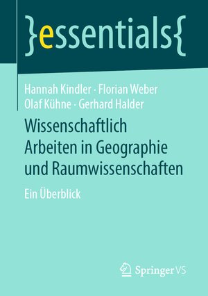 Buchcover Wissenschaftlich Arbeiten in Geographie und Raumwissenschaften | Hannah Kindler | EAN 9783658256302 | ISBN 3-658-25630-3 | ISBN 978-3-658-25630-2