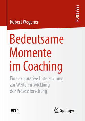 Buchcover Bedeutsame Momente im Coaching | Robert Wegener | EAN 9783658256869 | ISBN 3-658-25686-9 | ISBN 978-3-658-25686-9