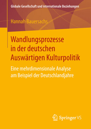 Buchcover Wandlungsprozesse in der deutschen Auswärtigen Kulturpolitik | Hannah Bauersachs | EAN 9783658256975 | ISBN 3-658-25697-4 | ISBN 978-3-658-25697-5