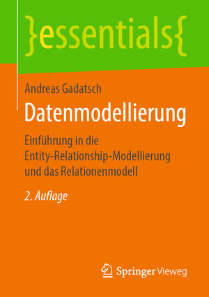 Buchcover Datenmodellierung | Andreas Gadatsch | EAN 9783658257309 | ISBN 3-658-25730-X | ISBN 978-3-658-25730-9