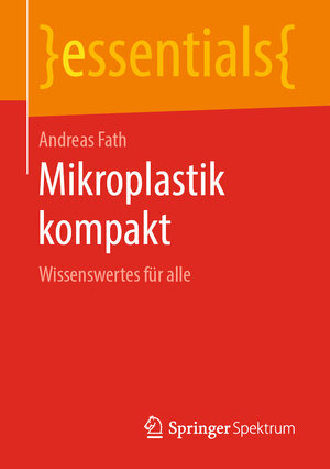 Buchcover Mikroplastik kompakt | Andreas Fath | EAN 9783658257330 | ISBN 3-658-25733-4 | ISBN 978-3-658-25733-0
