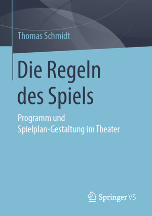 Buchcover Die Regeln des Spiels | Thomas Schmidt | EAN 9783658257873 | ISBN 3-658-25787-3 | ISBN 978-3-658-25787-3