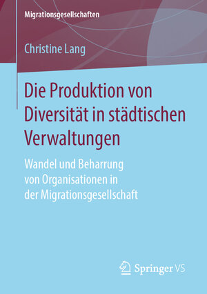 Buchcover Die Produktion von Diversität in städtischen Verwaltungen | Christine Lang | EAN 9783658259556 | ISBN 3-658-25955-8 | ISBN 978-3-658-25955-6