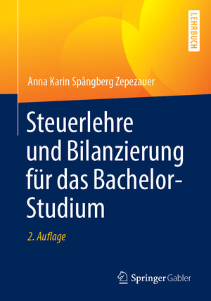 Buchcover Steuerlehre und Bilanzierung für das Bachelor-Studium | Anna Karin Spångberg Zepezauer | EAN 9783658259648 | ISBN 3-658-25964-7 | ISBN 978-3-658-25964-8