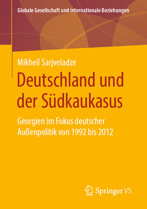 Buchcover Deutschland und der Südkaukasus | Mikheil Sarjveladze | EAN 9783658260675 | ISBN 3-658-26067-X | ISBN 978-3-658-26067-5