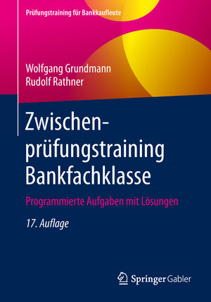 Buchcover Zwischenprüfungstraining Bankfachklasse | Wolfgang Grundmann | EAN 9783658260842 | ISBN 3-658-26084-X | ISBN 978-3-658-26084-2