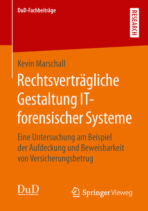 Buchcover Rechtsverträgliche Gestaltung IT-forensischer Systeme | Kevin Marschall | EAN 9783658262372 | ISBN 3-658-26237-0 | ISBN 978-3-658-26237-2