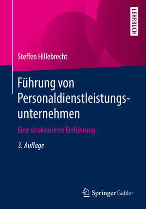 Buchcover Führung von Personaldienstleistungsunternehmen | Steffen Hillebrecht | EAN 9783658263478 | ISBN 3-658-26347-4 | ISBN 978-3-658-26347-8