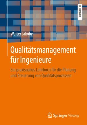 Buchcover Qualitätsmanagement für Ingenieure | Walter Jakoby | EAN 9783658265953 | ISBN 3-658-26595-7 | ISBN 978-3-658-26595-3
