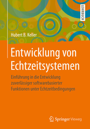 Buchcover Entwicklung von Echtzeitsystemen | Hubert B. Keller | EAN 9783658266417 | ISBN 3-658-26641-4 | ISBN 978-3-658-26641-7