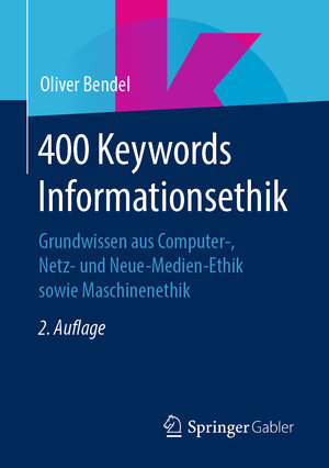 Buchcover 400 Keywords Informationsethik | Oliver Bendel | EAN 9783658266639 | ISBN 3-658-26663-5 | ISBN 978-3-658-26663-9