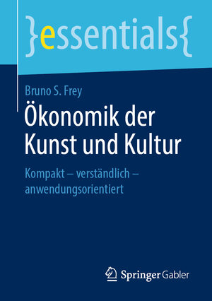 Buchcover Ökonomik der Kunst und Kultur | Bruno S. Frey | EAN 9783658266790 | ISBN 3-658-26679-1 | ISBN 978-3-658-26679-0