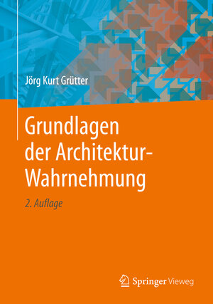 Buchcover Grundlagen der Architektur-Wahrnehmung | Jörg Kurt Grütter | EAN 9783658267841 | ISBN 3-658-26784-4 | ISBN 978-3-658-26784-1