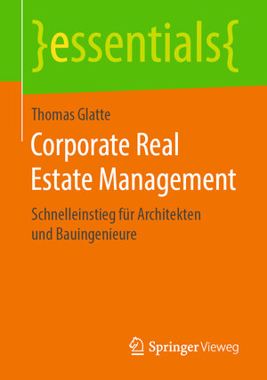 Buchcover Corporate Real Estate Management | Thomas Glatte | EAN 9783658268602 | ISBN 3-658-26860-3 | ISBN 978-3-658-26860-2