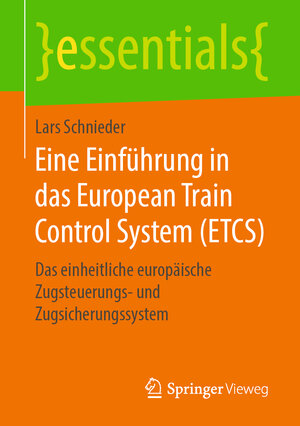 Buchcover Eine Einführung in das European Train Control System (ETCS) | Lars Schnieder | EAN 9783658268855 | ISBN 3-658-26885-9 | ISBN 978-3-658-26885-5