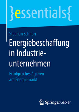 Buchcover Energiebeschaffung in Industrieunternehmen | Stephan Schnorr | EAN 9783658269517 | ISBN 3-658-26951-0 | ISBN 978-3-658-26951-7