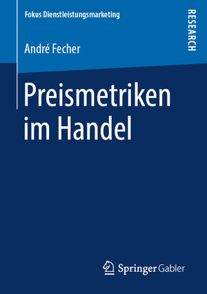 Buchcover Preismetriken im Handel | André Fecher | EAN 9783658269579 | ISBN 3-658-26957-X | ISBN 978-3-658-26957-9