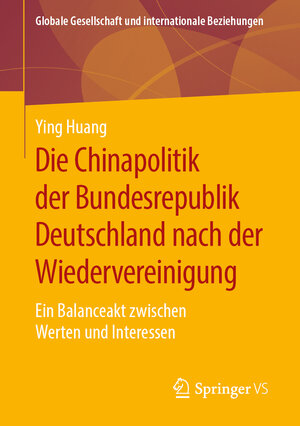Buchcover Die Chinapolitik der Bundesrepublik Deutschland nach der Wiedervereinigung | Ying Huang | EAN 9783658270773 | ISBN 3-658-27077-2 | ISBN 978-3-658-27077-3